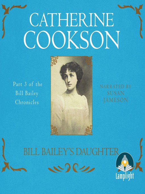 Title details for Bill Bailey's Daughter by Catherine Cookson - Available